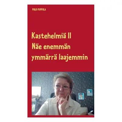 "Kastehelmi II: Ne enemmn - ymmrr laajemmin" - "" ("Piippola Pirjo")(Paperback)