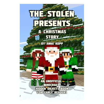 "The Stolen Presents: A Christmas Story: An Unofficial Minecraft Hidden Objects Book for Early R