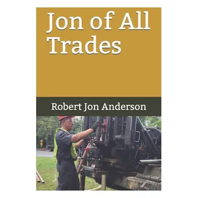 "Jon of All Trades" - "" ("Anderson Robert Jon")(Paperback)