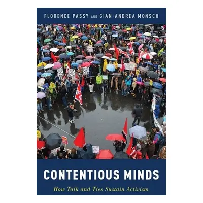 "Contentious Minds: How Talk and Ties Sustain Activism" - "" ("Passy Florence")(Paperback)