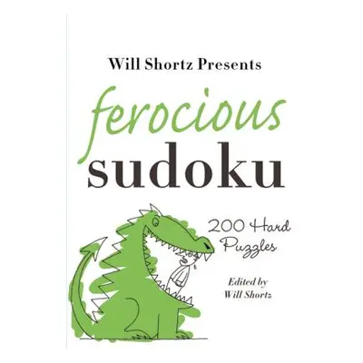 "Will Shortz Presents Ferocious Sudoku: 200 Hard Puzzles" - "" ("Shortz Will")(Paperback)