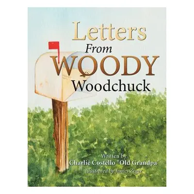 "Letters from Woody Woodchuck" - "" ("Costello Old Grandpa Charlie")(Paperback)