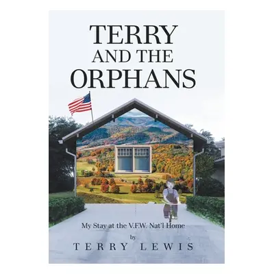 "Terry and the Orphans: My Stay at the V.F.W. Nat'l Home" - "" ("Lewis Terry")(Pevná vazba)