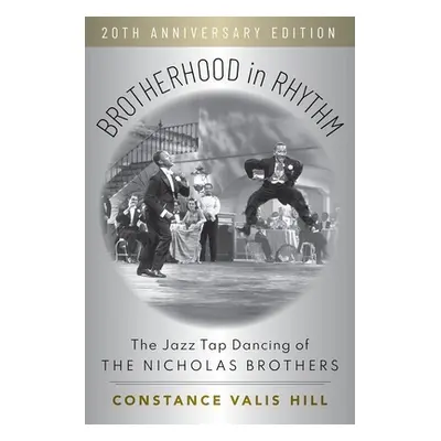 "Brotherhood in Rhythm: The Jazz Tap Dancing of the Nicholas Brothers, 20th Anniversary Edition"