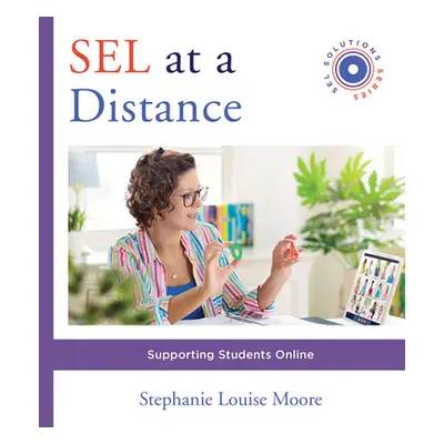 "Sel at a Distance: Supporting Students Online" - "" ("Moore Stephanie L.")(Paperback)