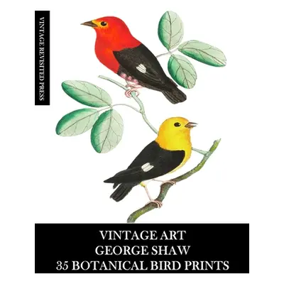 "Vintage Art: George Shaw 35 Botanical Bird Prints: Ephemera for Framing, Collage, Decoupage and