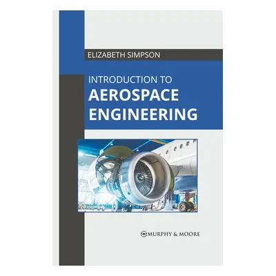 "Introduction to Aerospace Engineering" - "" ("Simpson Elizabeth")(Pevná vazba)