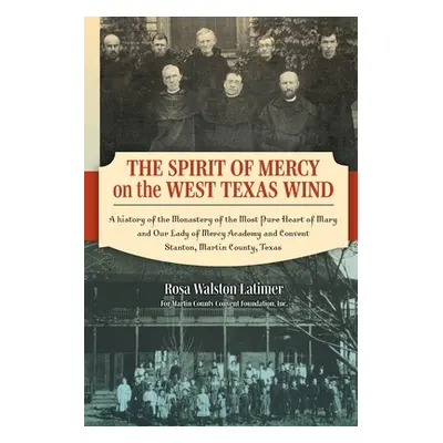 "The Spirit of Mercy on the West Texas Wind: A History of the Monastery of the Most Pure Heart o