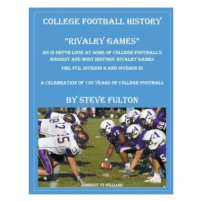 "College Football History Rivalry Games" - "" ("Fulton Steve")(Paperback)