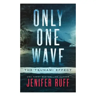 "Only One Wave: The Tsunami Effect" - "" ("Ruff Jenifer")(Pevná vazba)