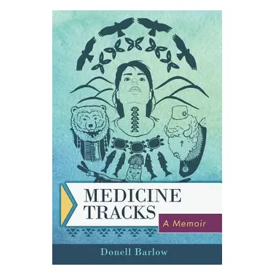 "Medicine Tracks: A Memoir" - "" ("Barlow Donell")(Paperback)