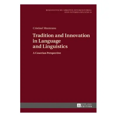 "Tradition and Innovation in Language and Linguistics; A Coserian Perspective" - "" ("Munteanu C