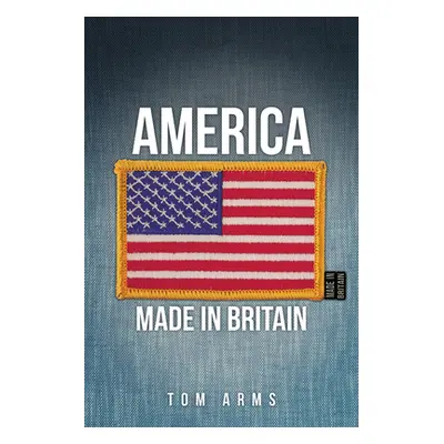 "America: Made in Britain" - "" ("Arms Tom")(Pevná vazba)