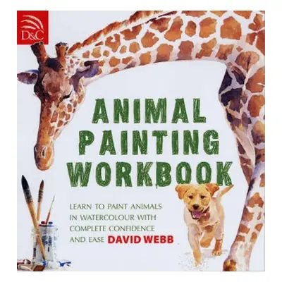 "Animal Painting Workbook: Learn to Paint Animals in Watercolour with Complete Confidence and Ea