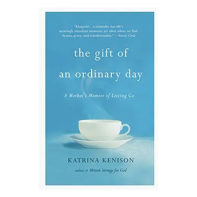 "The Gift of an Ordinary Day: A Mother's Memoir" - "" ("Kenison Katrina")(Paperback)