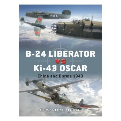 "B-24 Liberator Vs Ki-43 Oscar: China and Burma 1943" - "" ("Young Edward M.")(Paperback)