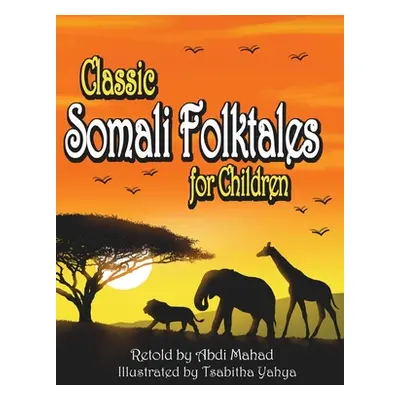 "Classic Somali Folktales for Children" - "" ("Mahad Abdi")(Pevná vazba)