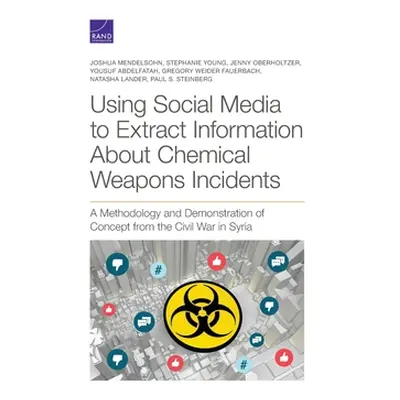 "Using Social Media to Extract Information about Chemical Weapons Incidents: A Methodology and D