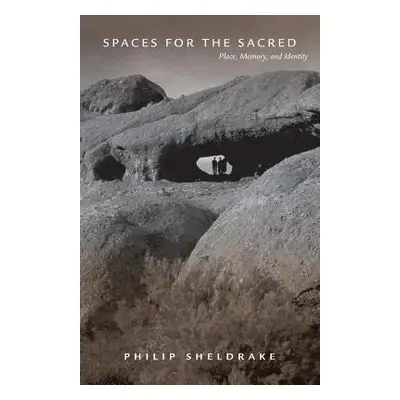 "Spaces for the Sacred: Place, Memory, and Identity" - "" ("Sheldrake Philip")(Paperback)