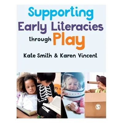 "Supporting Early Literacies Through Play" - "" ("Smith Kate")(Pevná vazba)