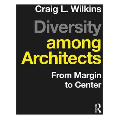 "Diversity Among Architects: From Margin to Center" - "" ("Wilkins Craig")(Paperback)