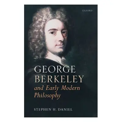 "George Berkeley and Early Modern Philosophy" - "" ("Daniel Stephen H.")(Pevná vazba)