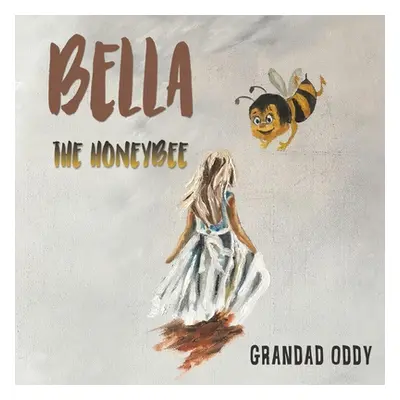 "Bella the Honeybee" - "" ("Oddy Grandad")(Paperback)