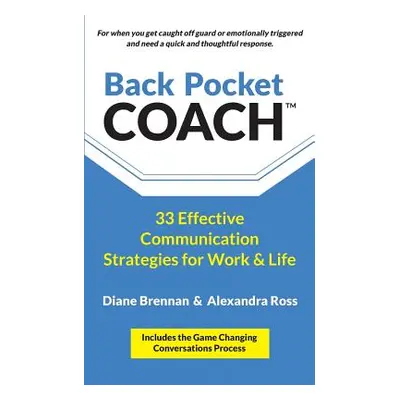 "Back Pocket Coach: 33 Effective Communication Strategies for Work & Life" - "" ("Brennan Diane"