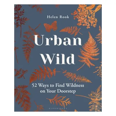 "Urban Wild: 52 Ways to Find Wildness on Your Doorstep" - "" ("Rook Helen")(Pevná vazba)