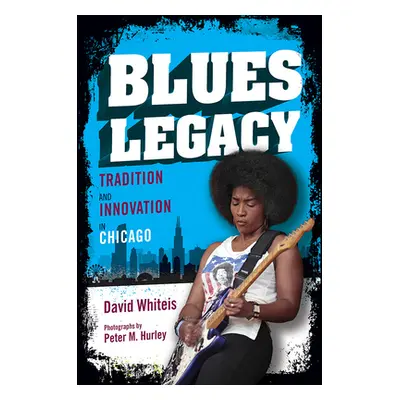 "Blues Legacy: Tradition and Innovation in Chicago" - "" ("Whiteis David")(Paperback)