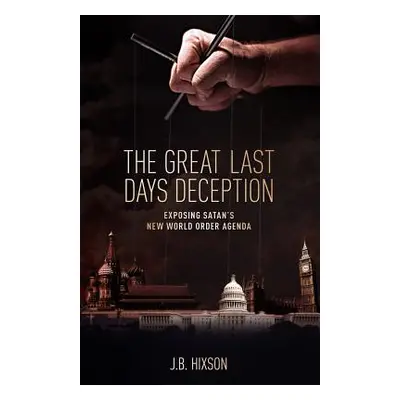 "The Great Last Days Deception" - "" ("Hixson J. B.")(Paperback)