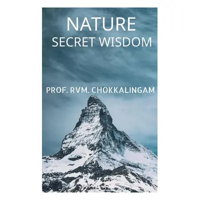 "Nature: Secret Wisdom" - "" ("Chokkalingam Prof R. V. M.")(Paperback)