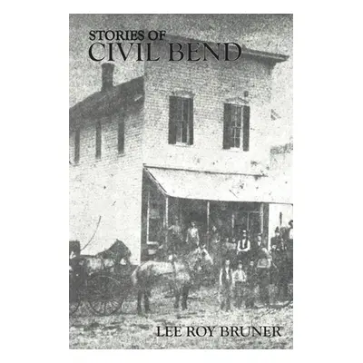 "Stories of Civil Bend" - "" ("Bruner Lee Roy")(Paperback)