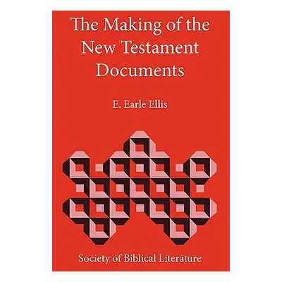 "The Making of the New Testament Documents" - "" ("Ellis E. Earle")(Paperback)