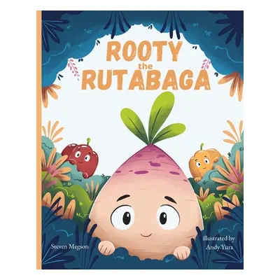 "Rooty the Rutabaga: A Story About Vegetables, Inclusion and Seeing the Sunny Side of Life" - ""