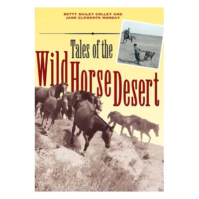 "Tales of the Wild Horse Desert" - "" ("Colley Betty Bailey")(Paperback)