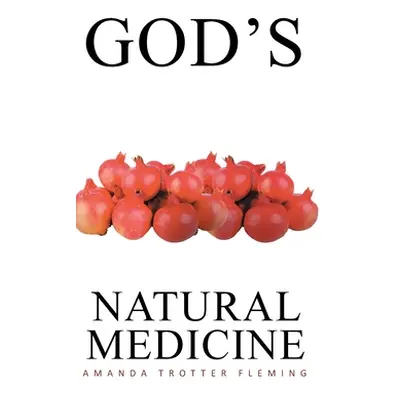 "God's Natural Medicine" - "" ("Trotter Fleming Amanda")(Pevná vazba)