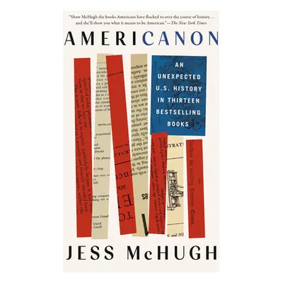 "Americanon: An Unexpected U.S. History in Thirteen Bestselling Books" - "" ("McHugh Jess")(Pape