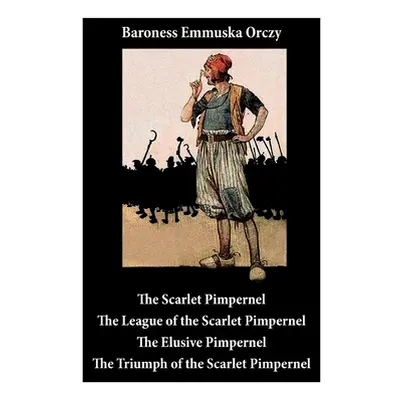 "Scarlet Pimpernel: The League of the Scarlet Pimpernel + The Elusive Pimpernel + The Triumph of