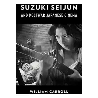 "Suzuki Seijun and Postwar Japanese Cinema" - "" ("Carroll William")(Paperback)