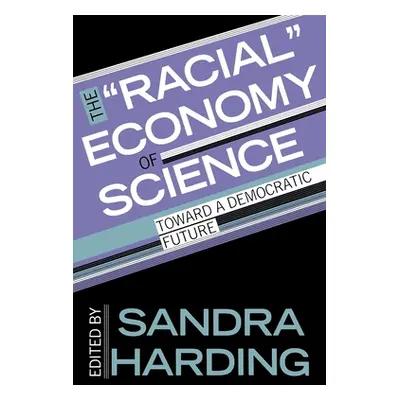 "The Racial Economy of Science: Toward a Democratic Future" - "" ("Harding Sandra")(Paperback)