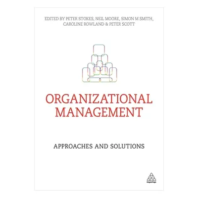 "Organizational Management: Approaches and Solutions" - "" ("Stokes Peter")(Paperback)