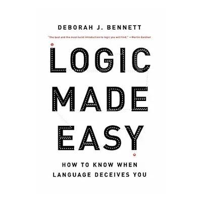 "Logic Made Easy: How to Know When Language Deceives You" - "" ("Bennett Deborah J.")(Pevná vazb