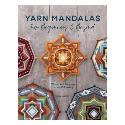 "Yarn Mandalas for Beginners and Beyond: Woven Wall Hangings for Mindful Making" - "" ("Savage I