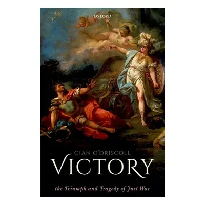 "Victory: The Triumph and Tragedy of Just War" - "" ("O'Driscoll Cian")(Pevná vazba)