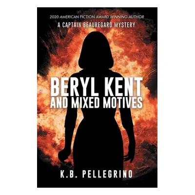 "Beryl Kent and Mixed Motives" - "" ("Pellegrino K. B.")(Paperback)