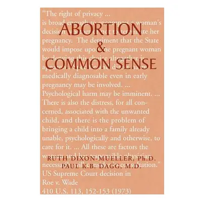 "Abortion & Common Sense" - "" ("Dixon-Mueller Ruth")(Pevná vazba)