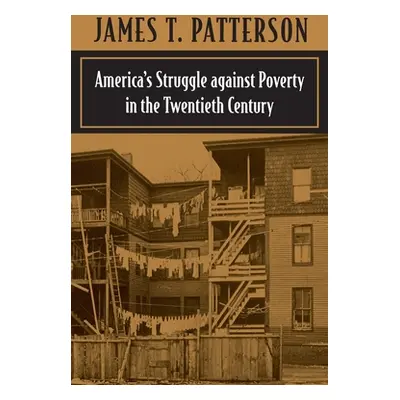 "America's Struggle Against Poverty in the Twentieth Century" - "" ("Patterson James T.")(Paperb