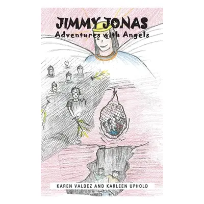 "Jimmy Jonas: Adventures with Angels" - "" ("Valdez Karen")(Paperback)