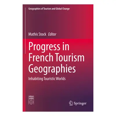 "Progress in French Tourism Geographies: Inhabiting Touristic Worlds" - "" ("Stock Mathis")(Pape